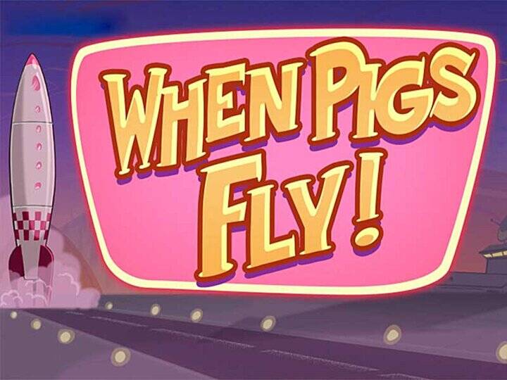 When Pigs Fly