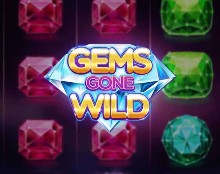 Gems Gone Wild