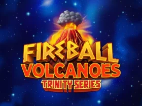 Fireball Volcanoes: Trinity Series