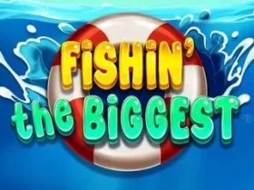Fishin’ The Biggest