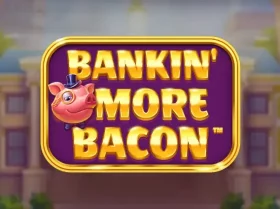 Bankin’ More Bacon