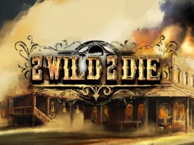 2 Wild 2 Die