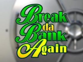 Break Da Bank Again