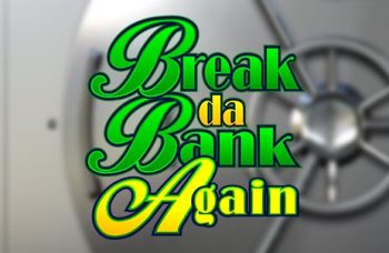 Break Da Bank Again