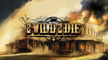 2 Wild 2 Die