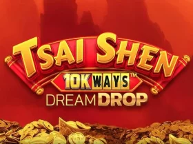 Tsai Shen 10K Ways Dream Drop