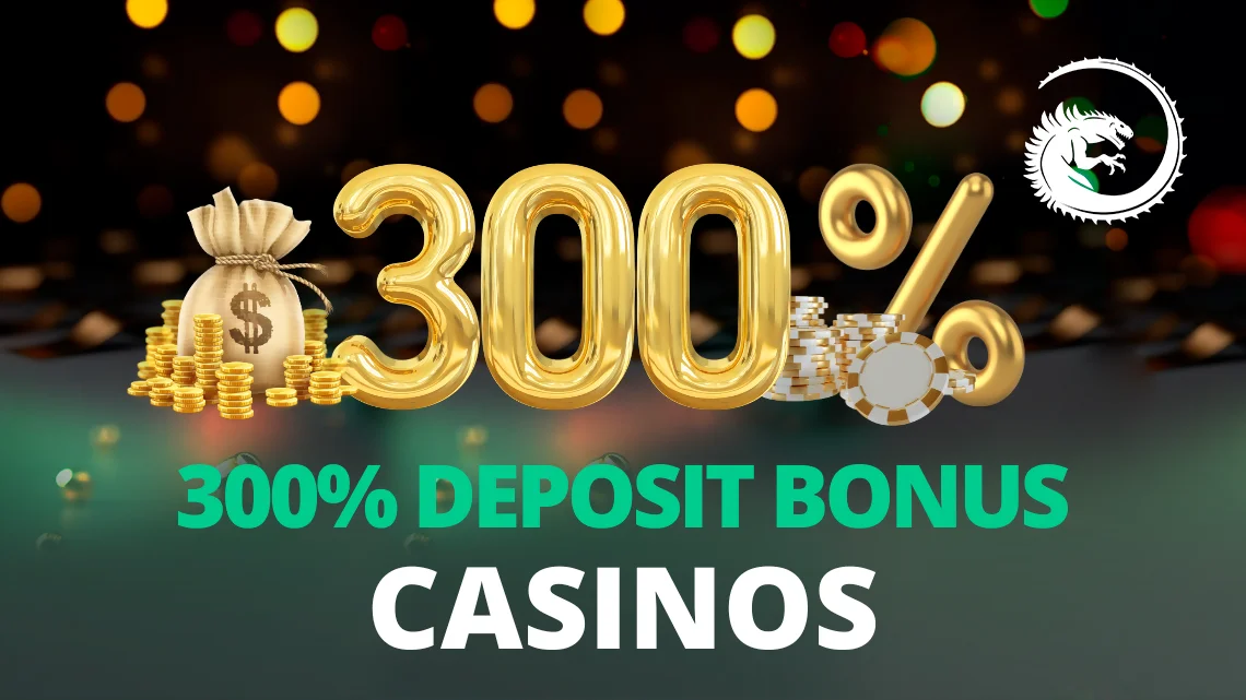 300% Deposit Bonus Casinos