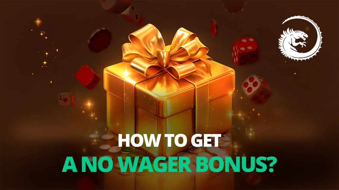 How to Get a No Wager Bonus?