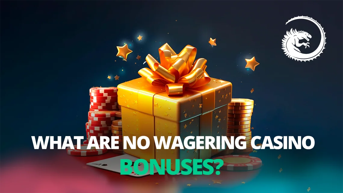 What Are No Wagering Casino Bonuses?