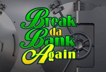 Break Da Bank Again