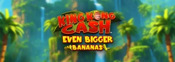 King Kong Cash Even Bigger Bananas