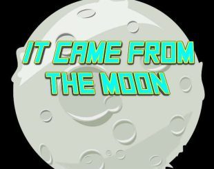 It Came From The Moon