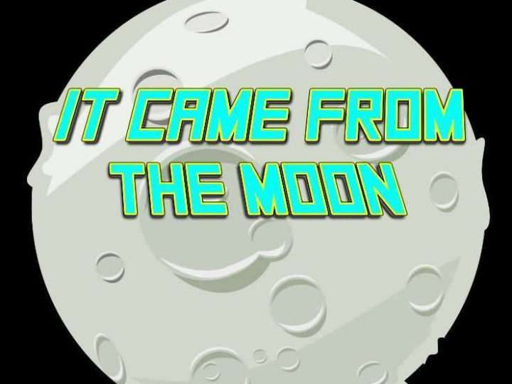 It Came From The Moon