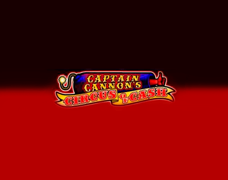 Captain Cannon’s Circus of Cash