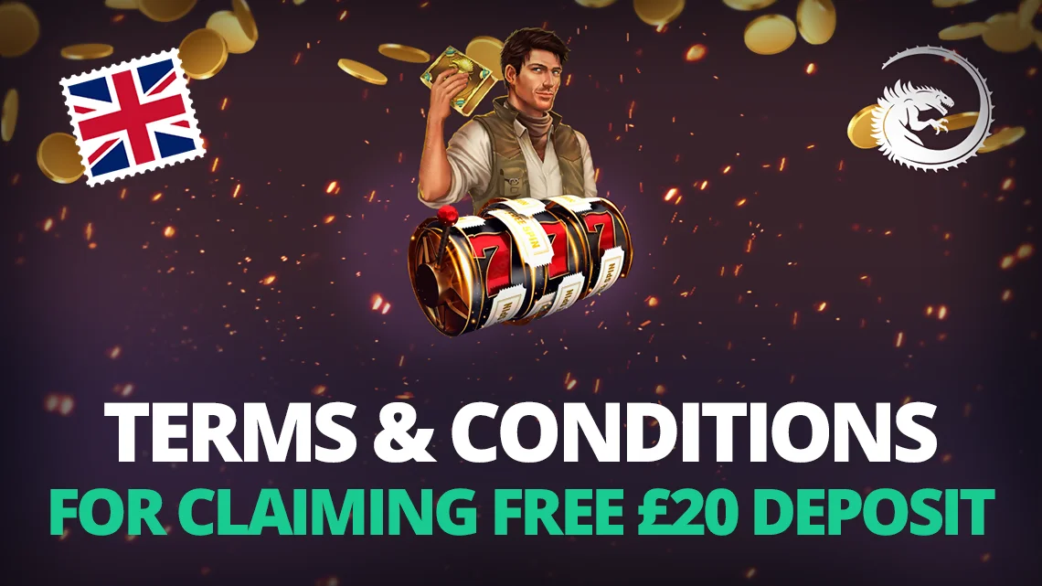 Terms & Conditions for Claiming Your Free £20 Deposit